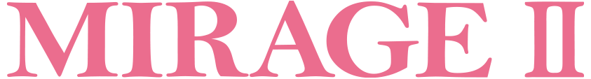 MIRAGEⅡ MIRAGEⅡ